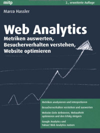Web Analytics: Metriken auswerten, Besucherverhalten verstehen, Website optimieren