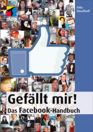 Gefällt mir! - Das Facebook Handbuch